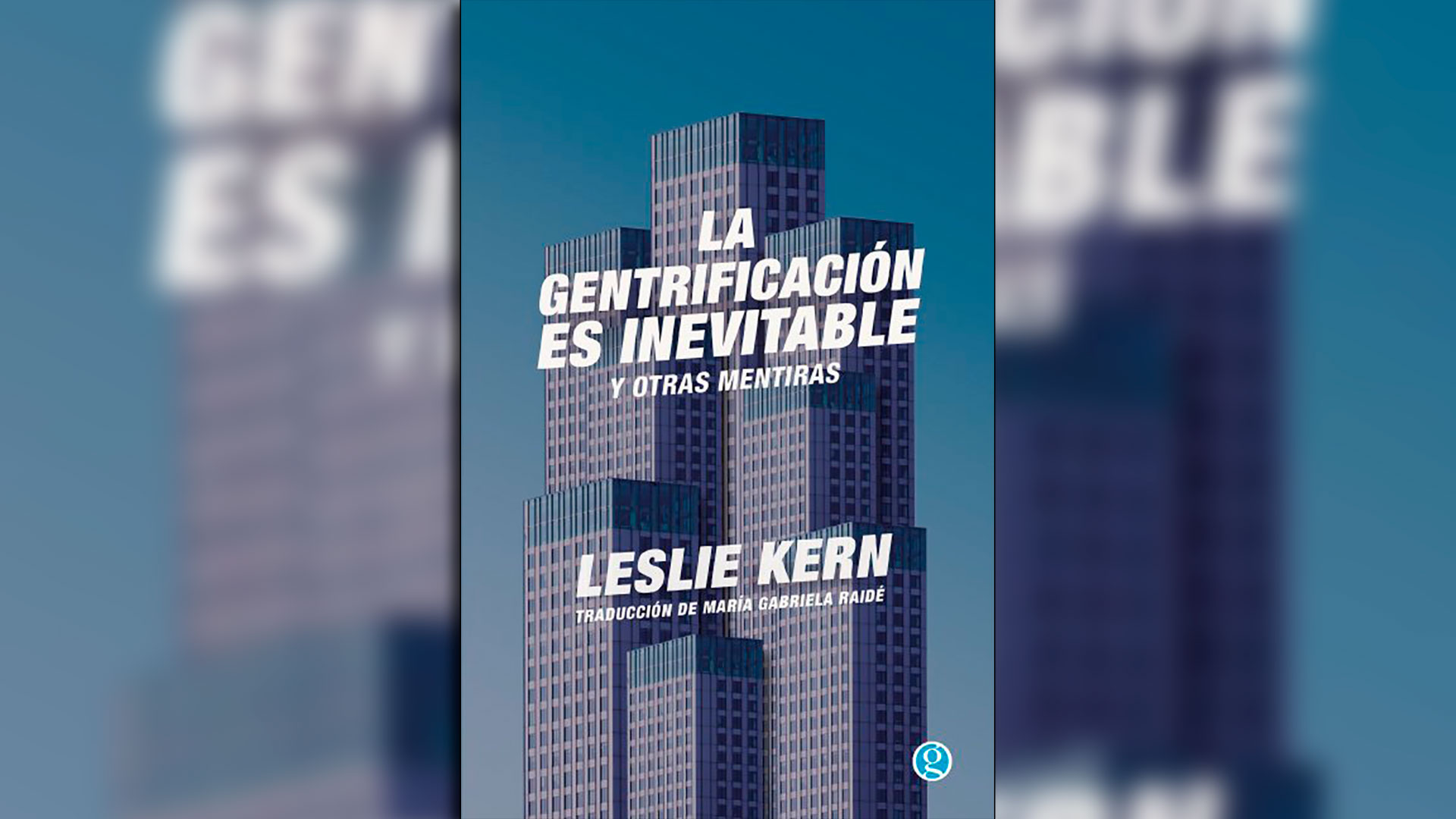 "La gentrificación es inevitable y otras menitas", de Leslie Kern.